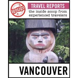 IgoUgo Travel Report Vancouver The Inside Scoop from Experienced 