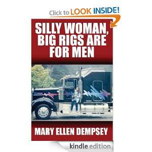 Silly Woman, Big Rigs Are for Men Mary Ellen Dempsey  