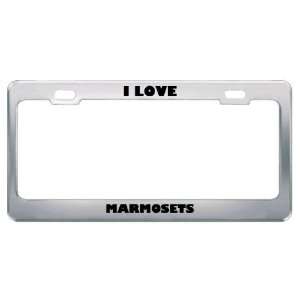  I Love Marmosets Animals Metal License Plate Frame Tag 