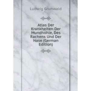   , Des Rachens Und Der Nase (German Edition) Ludwig Grunwald Books
