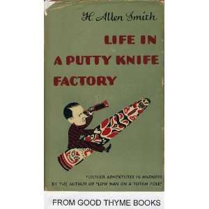  Life in a Putty Knife Factory H. Allen Smith Books