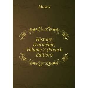  Histoire DarmÃ©nie, Volume 2 (French Edition) Moses 
