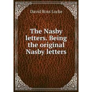   letters. Being the original Nasby letters David Ross Locke Books