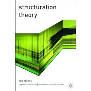  Structuration Theory[ STRUCTURATION THEORY ] by Stones 