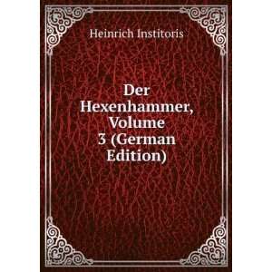   Der Hexenhammer, Volume 3 (German Edition) Heinrich Institoris Books