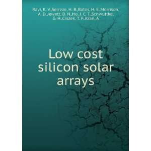  Low cost silicon solar arrays K. V.,Serreze, H. B.,Bates 