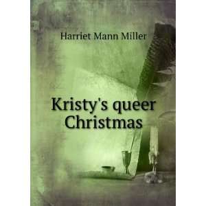  Kristys queer Christmas Harriet Mann Miller Books