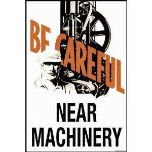  Be Careful Near Machinery 18X27 Giclee Paper