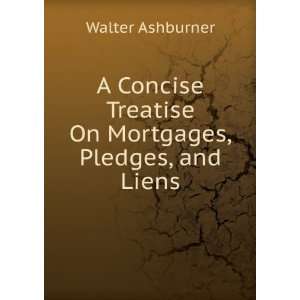   On Mortgages, Pledges, and Liens Walter Ashburner  Books