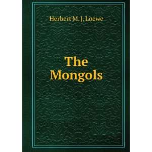  The Mongols Herbert M. J. Loewe Books