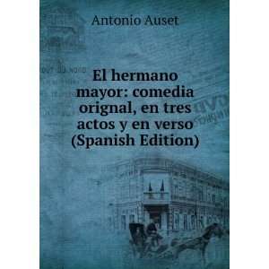  , en tres actos y en verso (Spanish Edition) Antonio Auset Books