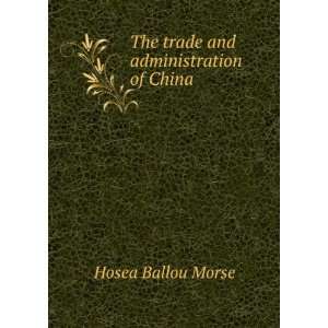  The trade and administration of China Hosea Ballou Morse Books