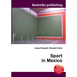  Sport in Mexico Ronald Cohn Jesse Russell Books