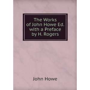   Works of John Howe Ed. with a Preface by H. Rogers John Howe Books
