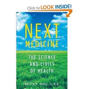 of Health[ NEXT MEDICINE THE SCIENCE AND CIVICS OF HEALTH ] by Bortz 