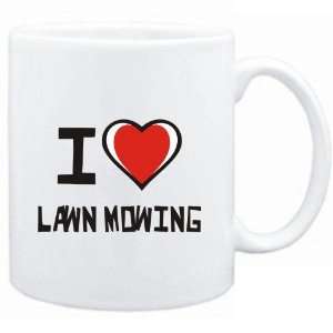  Mug White I love Lawn Mowing  Hobbies