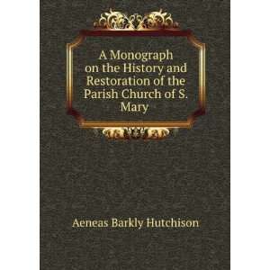   of the Parish Church of S. Mary . Aeneas Barkly Hutchison Books