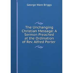  The Unchanging Christian Message A Sermon Preached at the 