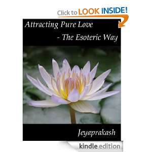 Attracting Pure Love   The Esoteric Way Jeyaprakash  