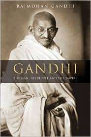 Gandhi The Man, His People, and the Empire, (0520255704), Rajmohan 