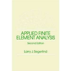   Applied Finite Element Analysis [Paperback] Larry J. Segerlind Books