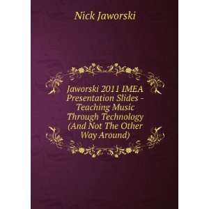   Technology (And Not The Other Way Around) Nick Jaworski Books