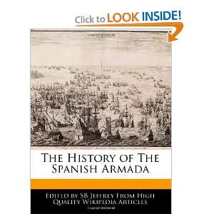   The History of The Spanish Armada (9781240935352) SB Jeffrey Books