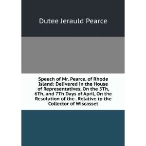   Relative to the Collector of Wiscasset Dutee Jerauld Pearce Books