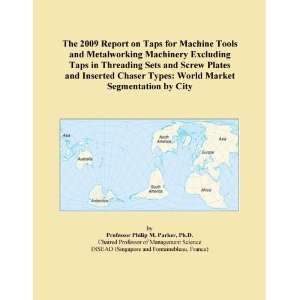 The 2009 Report on Taps for Machine Tools and Metalworking 