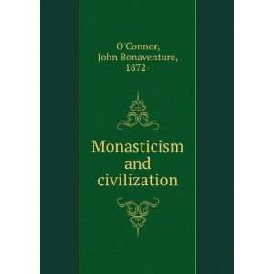  Monasticism and civilization. John B. OConnor Books