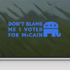  Do Not Blame Me I Voted For Mccain Blue Decal Car Blue 