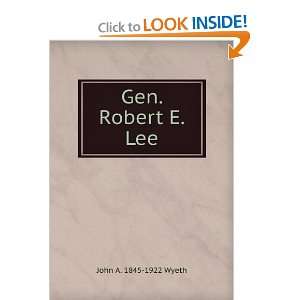 Gen. Robert E. Lee John A. 1845 1922 Wyeth  Books