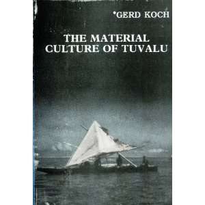 The Material Culture of Tuvalu [Ellice Islands] Gerd Koch 