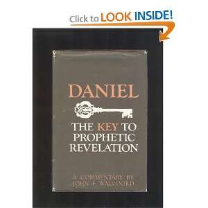 Daniel, The Key to prophetic Revelation,a Commentary John 