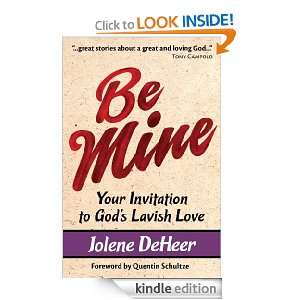 Be Mine Your Invitation to Gods Lavish Love Jolene DeHeer, Quentin 