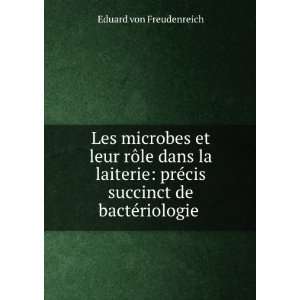   ©cis succinct de bactÃ©riologie . Eduard von Freudenreich Books