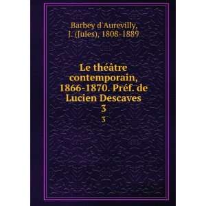   de Lucien Descaves. 3 J. (Jules), 1808 1889 Barbey dAurevilly Books