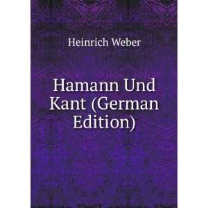  Hamann und Kant Ein Beitrag zur Geschichte der 