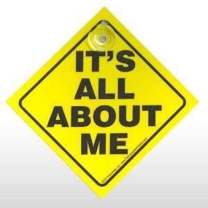  ITS ALL ABOUT ME CAR SIGN Toys & Games