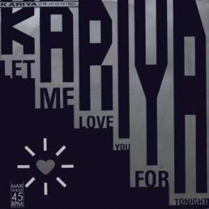  KARIYA / LET ME LOVE YOU FOR TONIGHT KARIYA Music