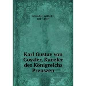  Karl Gustav von Goszler, Kanzler des KÃ¶nigreichs 
