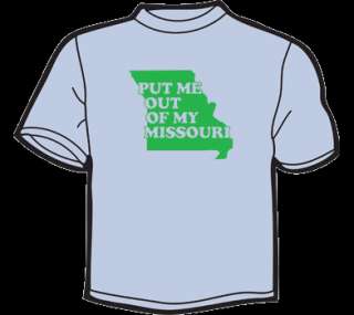 PUT ME OUT OF MY MISSOURI T Shirt MENS funny vintage  