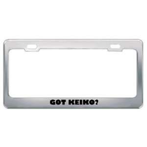  Got Keiko? Girl Name Metal License Plate Frame Holder 