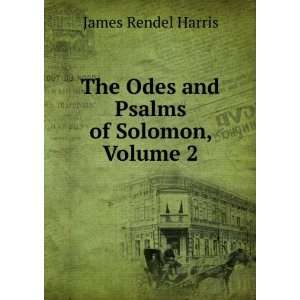  The Odes and Psalms of Solomon, Volume 2 James Rendel 