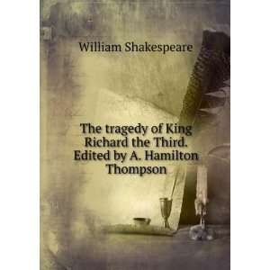  The tragedy of King Richard the Third. Edited by A 