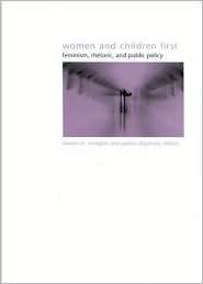 Women and Children First Feminism, Rhetoric, and Public Policy (SUNY 