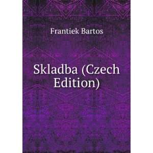  Skladba (Czech Edition) Frantiek Bartos Books