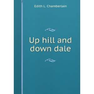  Up hill and down dale Edith L. Chamberlain Books