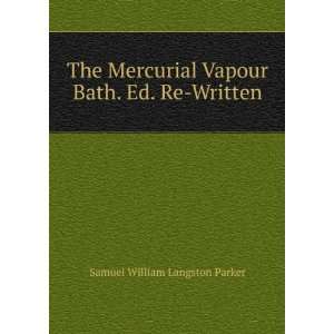   Vapour Bath. Ed. Re Written Samuel William Langston Parker Books