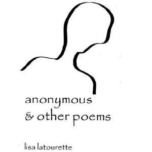  Anonymous & Other Poems Lisa LaTourette Books